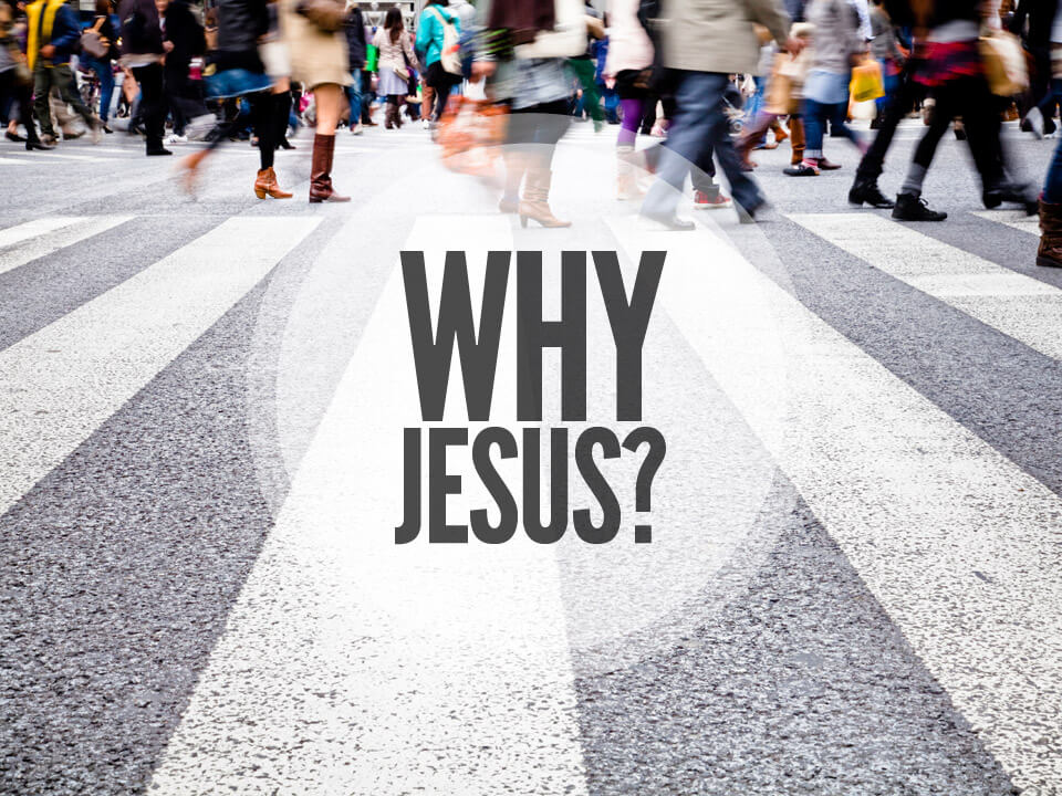 Why Jesus?